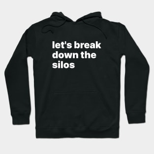 Let's break down the silos Hoodie